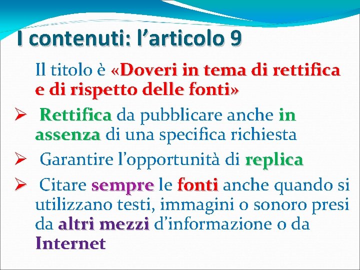 I contenuti: l’articolo 9 Il titolo è «Doveri in tema di rettifica e di I contenuti: l’articolo 9 Il titolo è «Doveri in tema di rettifica e di