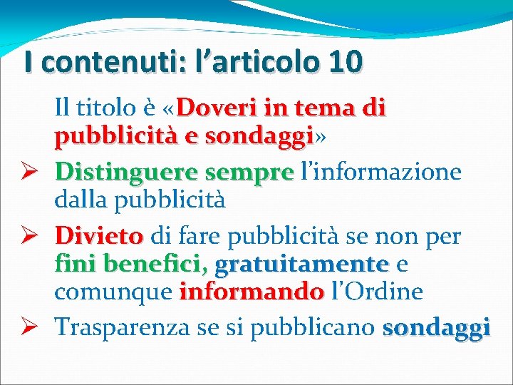 I contenuti: l’articolo 10 Il titolo è «Doveri in tema di pubblicità e sondaggi» I contenuti: l’articolo 10 Il titolo è «Doveri in tema di pubblicità e sondaggi»