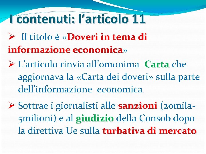 I contenuti: l’articolo 11 Ø Il titolo è «Doveri in tema di informazione economica» I contenuti: l’articolo 11 Ø Il titolo è «Doveri in tema di informazione economica»