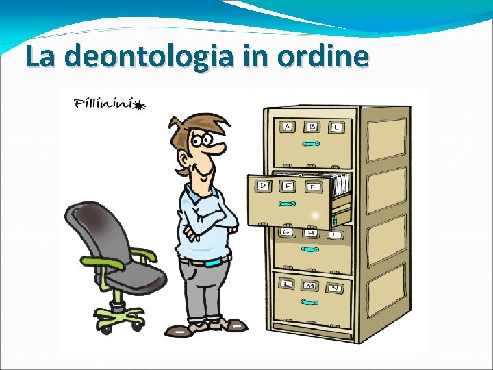 La deontologia in ordine La deontologia in ordine