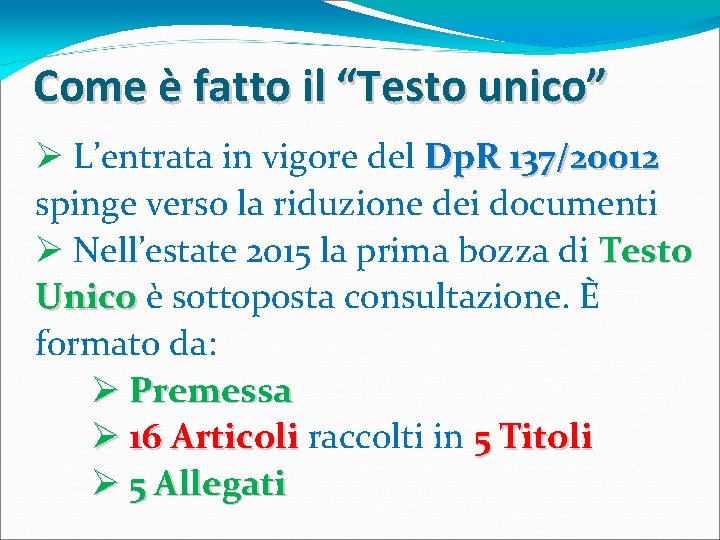 Come è fatto il “Testo unico” Ø L’entrata in vigore del Dp. R 137/20012 Come è fatto il “Testo unico” Ø L’entrata in vigore del Dp. R 137/20012