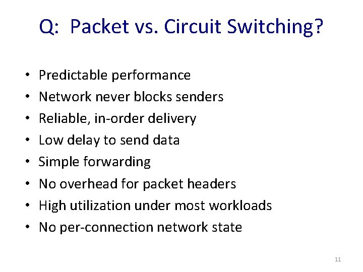 Q: Packet vs. Circuit Switching? • • Predictable performance Network never blocks senders Reliable,