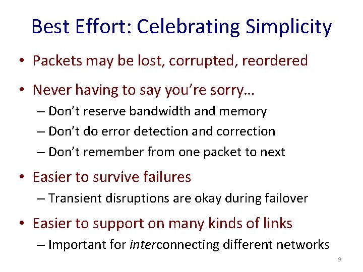 Best Effort: Celebrating Simplicity • Packets may be lost, corrupted, reordered • Never having