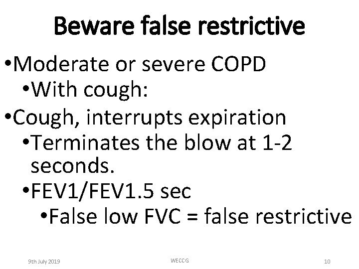 Beware false restrictive • Moderate or severe COPD • With cough: • Cough, interrupts