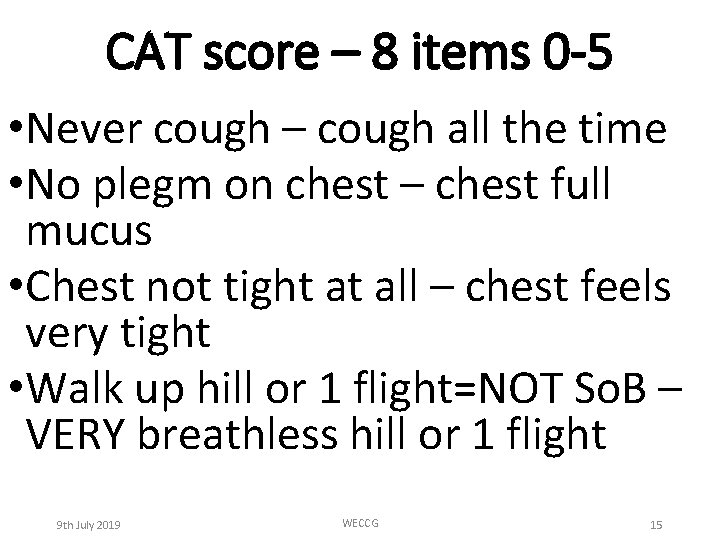 CAT score – 8 items 0 -5 • Never cough – cough all the