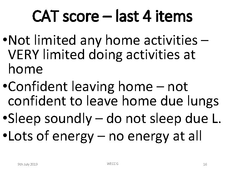 CAT score – last 4 items • Not limited any home activities – VERY