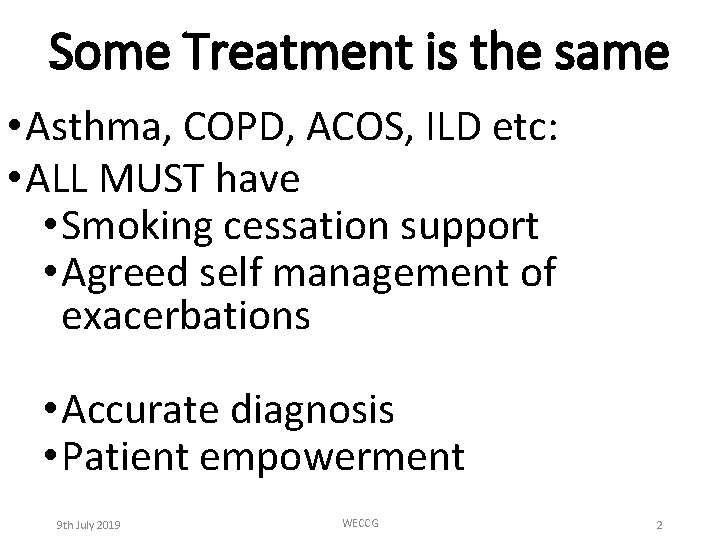 Some Treatment is the same • Asthma, COPD, ACOS, ILD etc: • ALL MUST