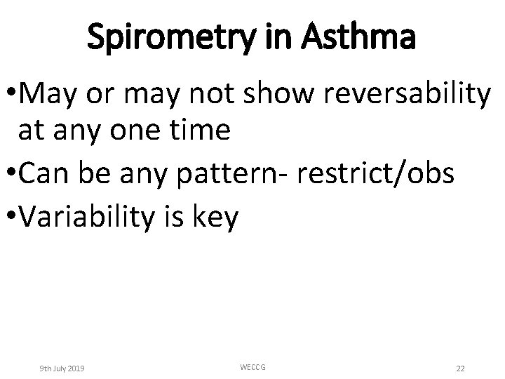 Spirometry in Asthma • May or may not show reversability at any one time