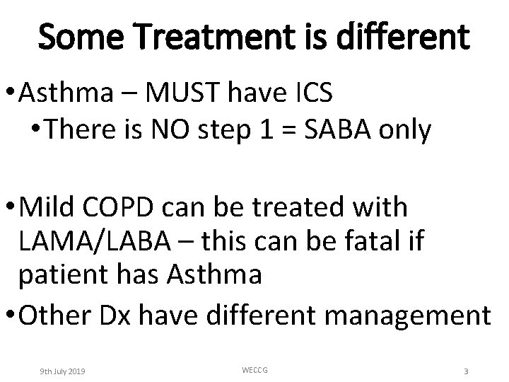 Some Treatment is different • Asthma – MUST have ICS • There is NO