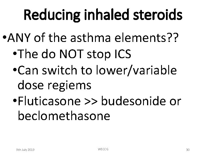 Reducing inhaled steroids • ANY of the asthma elements? ? • The do NOT