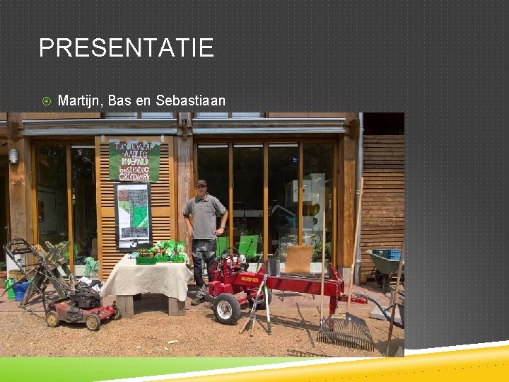 PRESENTATIE Martijn, Bas en Sebastiaan 