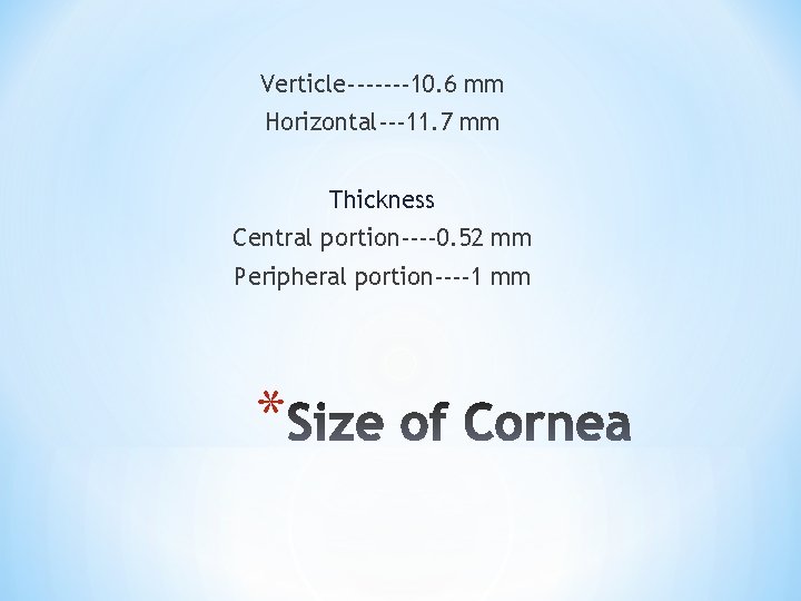 Verticle-------10. 6 mm Horizontal---11. 7 mm Thickness Central portion----0. 52 mm Peripheral portion----1 mm