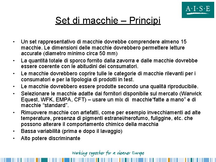 Set di macchie – Principi • • Un set rappresentativo di macchie dovrebbe comprendere