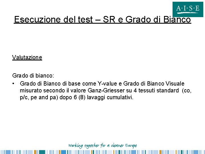 Esecuzione del test – SR e Grado di Bianco Valutazione Grado di bianco: •