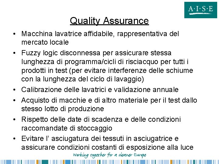 Quality Assurance • Macchina lavatrice affidabile, rappresentativa del mercato locale • Fuzzy logic disconnessa