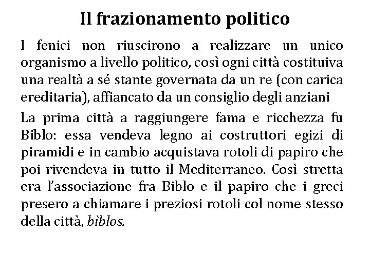 Il frazionamento politico I fenici non riuscirono a realizzare un unico organismo a livello