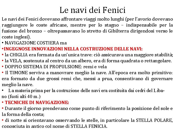 Le navi dei Fenici dovevano affrontare viaggi molto lunghi (per l’avorio dovevano raggiungere le