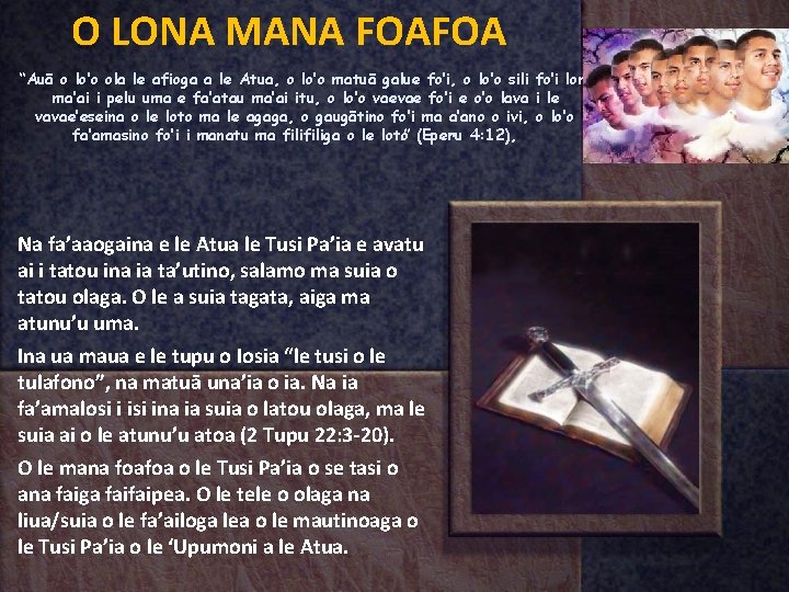 O LONA MANA FOAFOA “Auā o lo’o ola le afioga a le Atua, o