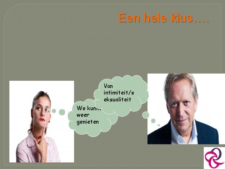 Een hele klus…. Van intimiteit/s eksualiteit We kunnen weer genieten 