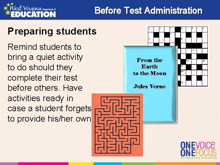 Before Test Administration Preparing students Remind students to bring a quiet activity to do