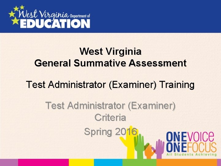 West Virginia General Summative Assessment Test Administrator (Examiner) Training Test Administrator (Examiner) Criteria Spring