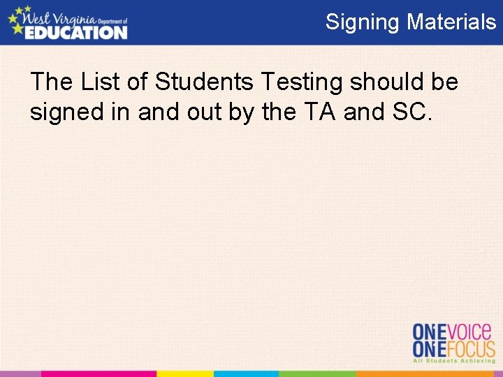Signing Materials The List of Students Testing should be signed in and out by