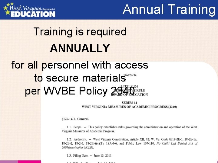 Annual Training is required ANNUALLY for all personnel with access to secure materials per