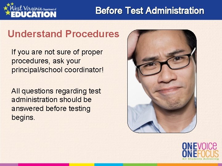 Before Test Administration Understand Procedures If you are not sure of proper procedures, ask