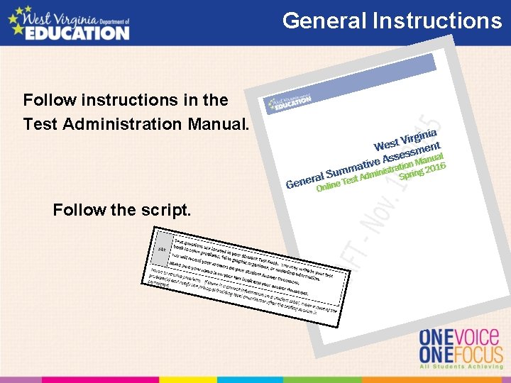 General Instructions Follow instructions in the Test Administration Manual. Follow the script. 