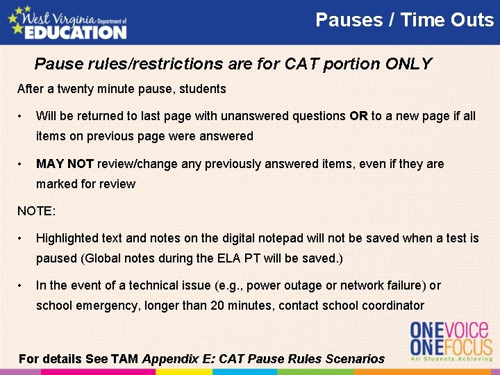 Pauses / Time Outs Pause rules/restrictions are for CAT portion ONLY After a twenty