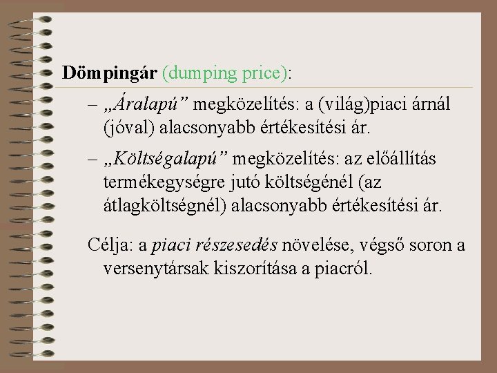 Dömpingár (dumping price): – „Áralapú” megközelítés: a (világ)piaci árnál (jóval) alacsonyabb értékesítési ár. –