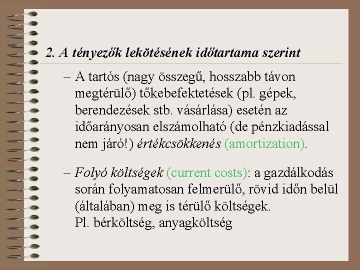 2. A tényezők lekötésének időtartama szerint – A tartós (nagy összegű, hosszabb távon megtérülő)