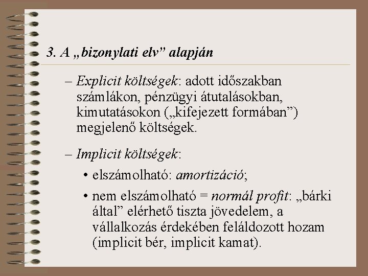 3. A „bizonylati elv” alapján – Explicit költségek: adott időszakban számlákon, pénzügyi átutalásokban, kimutatásokon