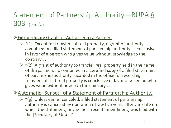 Statement of Partnership Authority—RUPA § 303 (cont’d) ØExtraordinary Grants of Authority to a Partner. Statement of Partnership Authority—RUPA § 303 (cont’d) ØExtraordinary Grants of Authority to a Partner.