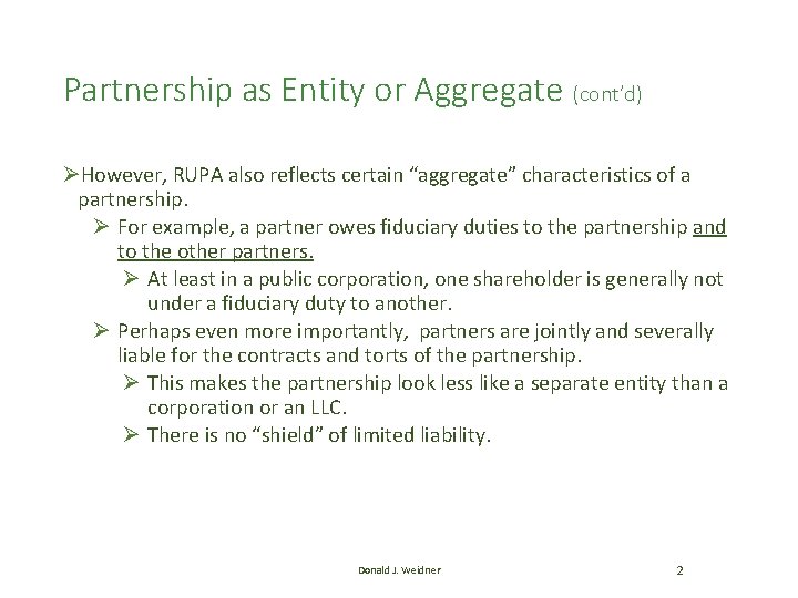 Partnership as Entity or Aggregate (cont’d) ØHowever, RUPA also reflects certain “aggregate” characteristics of Partnership as Entity or Aggregate (cont’d) ØHowever, RUPA also reflects certain “aggregate” characteristics of
