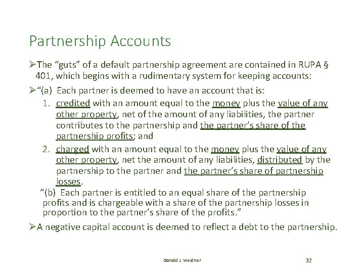 Partnership Accounts ØThe “guts” of a default partnership agreement are contained in RUPA § Partnership Accounts ØThe “guts” of a default partnership agreement are contained in RUPA §