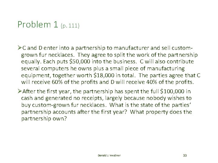 Problem 1 (p. 111) ØC and D enter into a partnership to manufacturer and Problem 1 (p. 111) ØC and D enter into a partnership to manufacturer and
