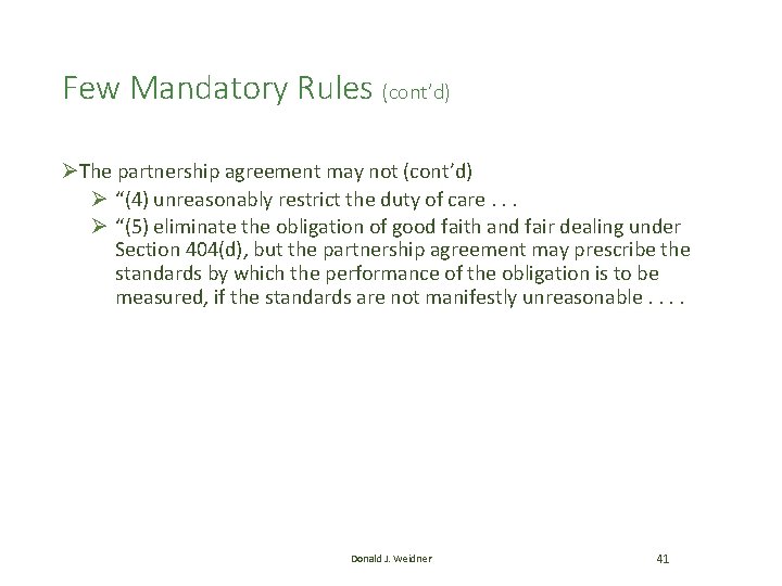 Few Mandatory Rules (cont’d) ØThe partnership agreement may not (cont’d) Ø “(4) unreasonably restrict Few Mandatory Rules (cont’d) ØThe partnership agreement may not (cont’d) Ø “(4) unreasonably restrict