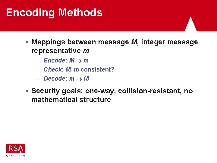 Encoding Methods • Mappings between message M, integer message representative m – Encode: M Encoding Methods • Mappings between message M, integer message representative m – Encode: M
