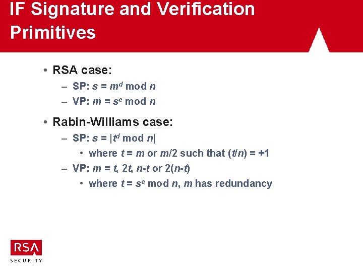 IF Signature and Verification Primitives • RSA case: – SP: s = md mod IF Signature and Verification Primitives • RSA case: – SP: s = md mod