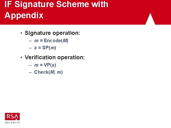 IF Signature Scheme with Appendix • Signature operation: – m = Encode(M) – s IF Signature Scheme with Appendix • Signature operation: – m = Encode(M) – s