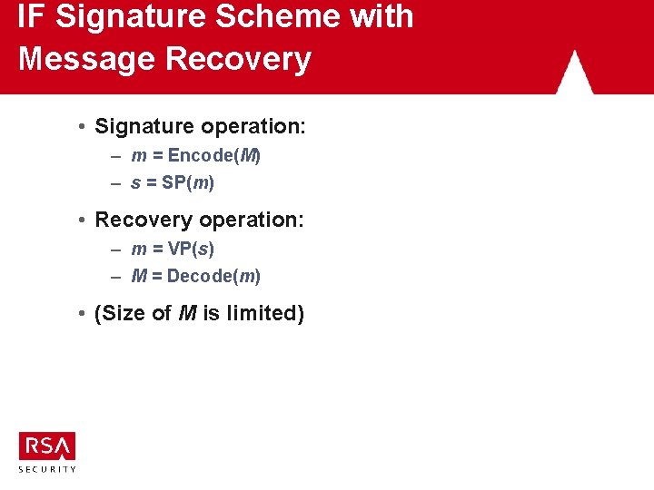 IF Signature Scheme with Message Recovery • Signature operation: – m = Encode(M) – IF Signature Scheme with Message Recovery • Signature operation: – m = Encode(M) –