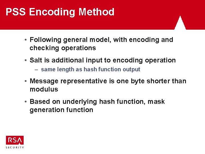 PSS Encoding Method • Following general model, with encoding and checking operations • Salt PSS Encoding Method • Following general model, with encoding and checking operations • Salt