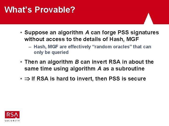 What’s Provable? • Suppose an algorithm A can forge PSS signatures without access to What’s Provable? • Suppose an algorithm A can forge PSS signatures without access to
