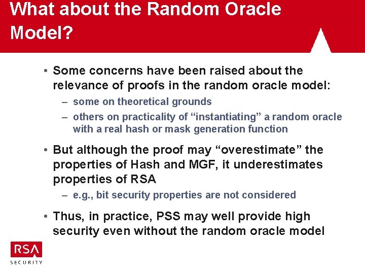 What about the Random Oracle Model? • Some concerns have been raised about the What about the Random Oracle Model? • Some concerns have been raised about the