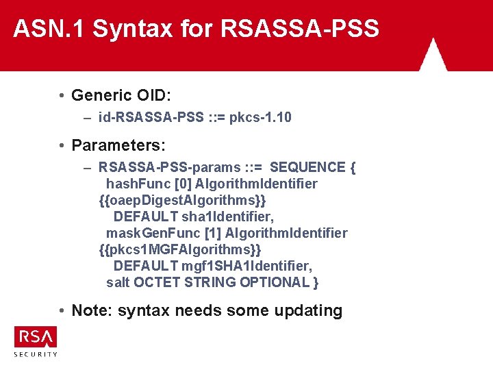 ASN. 1 Syntax for RSASSA-PSS • Generic OID: – id-RSASSA-PSS : : = pkcs-1. ASN. 1 Syntax for RSASSA-PSS • Generic OID: – id-RSASSA-PSS : : = pkcs-1.