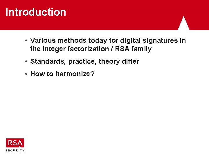 Introduction • Various methods today for digital signatures in the integer factorization / RSA Introduction • Various methods today for digital signatures in the integer factorization / RSA