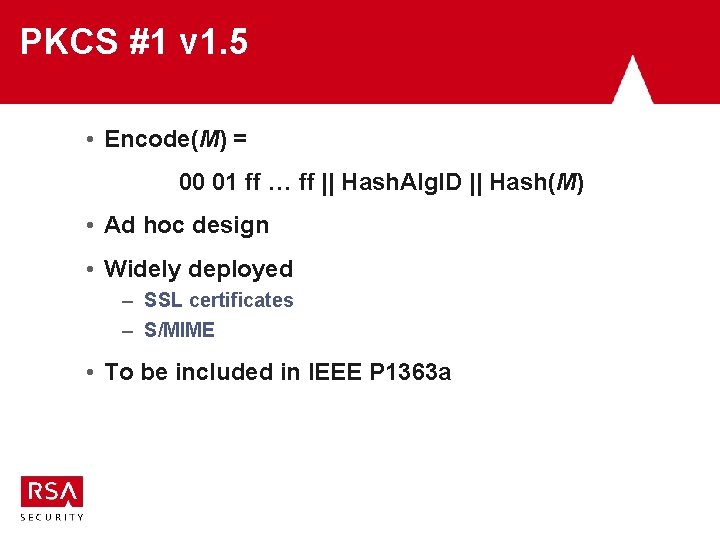 PKCS #1 v 1. 5 • Encode(M) = 00 01 ff … ff || PKCS #1 v 1. 5 • Encode(M) = 00 01 ff … ff ||