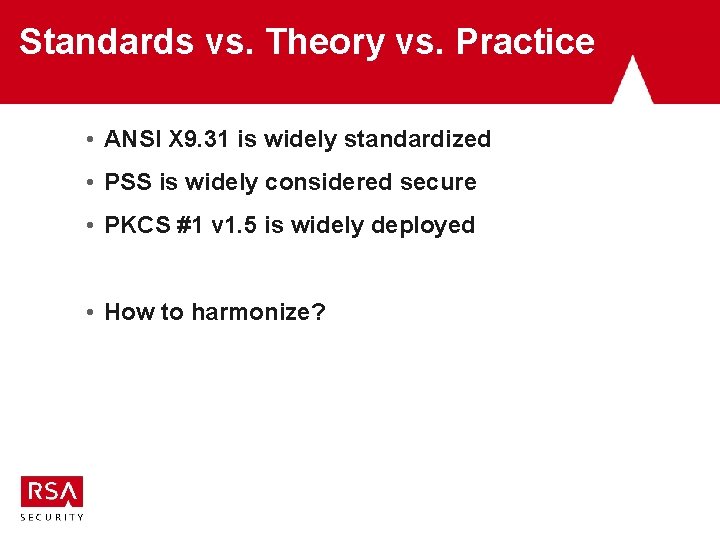 Standards vs. Theory vs. Practice • ANSI X 9. 31 is widely standardized • Standards vs. Theory vs. Practice • ANSI X 9. 31 is widely standardized •