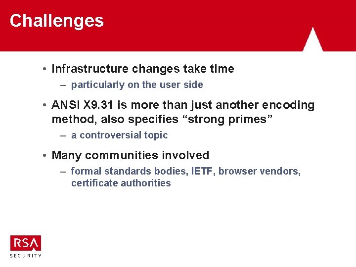 Challenges • Infrastructure changes take time – particularly on the user side • ANSI Challenges • Infrastructure changes take time – particularly on the user side • ANSI